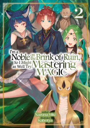 [I'm a Noble on the Brink of Ruin, So I Might as Well Try Mastering Magic (Light Novel) 02] • I'm a Noble on the Brink of Ruin, So I Might as Well Try Mastering Magic · Volume 2